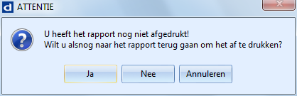 Venster ATTENTIE U heeft het overzicht nog niet geprint
